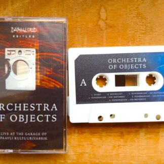 Orchestra Of Objects" (live at the garage of Paavli Kultuurivabrik) helikassett